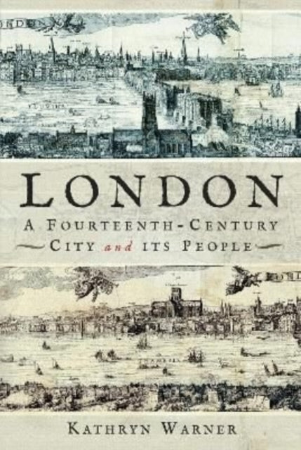 Book cover of: London, A Fourteenth-Century City and its People. By: Kathryn Warner