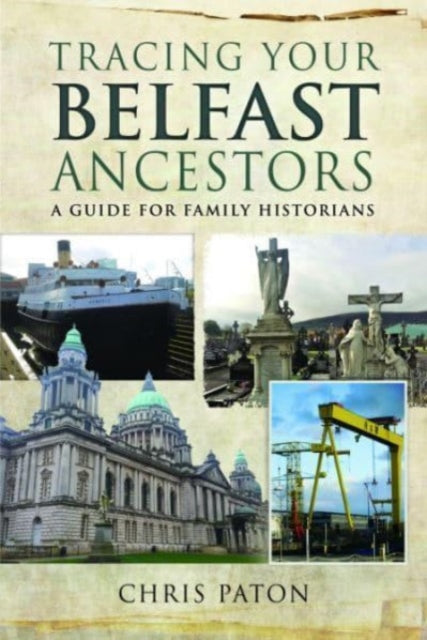 Book cover of: Tracing Your Belfast Ancestors. By: Chris Paton