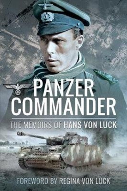 Panzer Commander, The Memoirs of Hans von Luck 9781526781833 Hans Von Luck