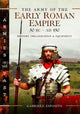 Army of the Early Roman Empire 30 BC-AD 180, History, Organization and Equipment 9781526787392 Gabriele Esposito