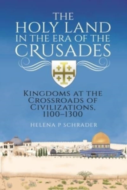 Book cover of: Holy Land in the Era of the Crusades. By: Helena Schrader