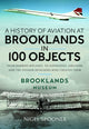 Book cover of: History of Aviation at Brooklands in 100 Objects. By: Nigel Spooner