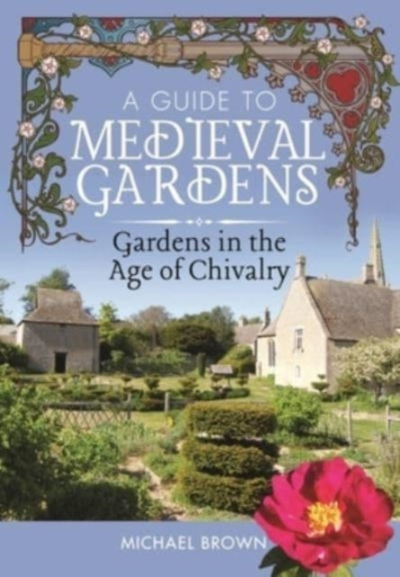 Book cover of: Guide to Medieval Gardens. By: Michael Brown