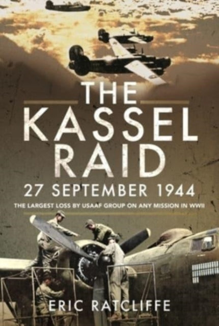 Book cover of: Kassel Raid, 27 September 1944. By: Eric Ratcliffe