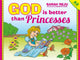 Book cover of: God Is Better Than Princesses. By: Sarah Reju