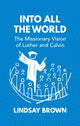 Book cover of: Into all the World. By: Lindsay Brown