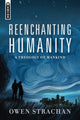 Book cover of: Reenchanting Humanity. By: Owen Strachan