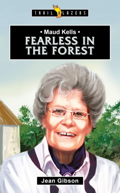 Book cover of: Maud Kells:  Fearless in the Forest. By: Jean Gibson
