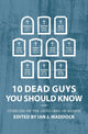 Book cover of: 10 Dead Guys You Should Know. By: Ian Maddock