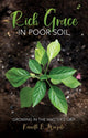 Book cover of: Rich Grace in Poor Soil. By: Kenneth B. Wingate