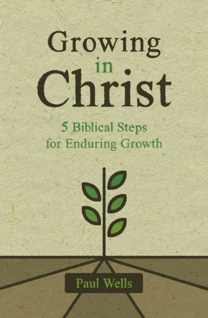 Book cover of: Growing in Christ. By: Paul Wells