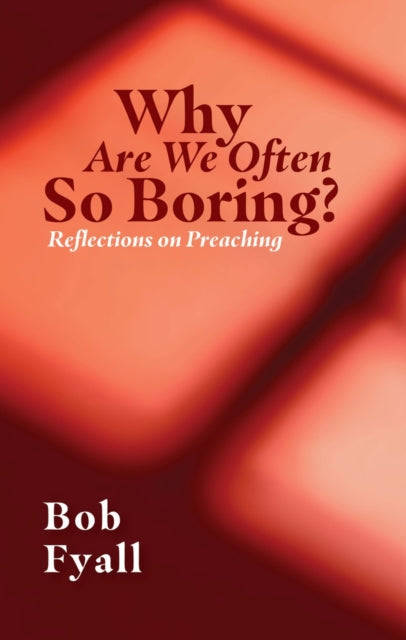 Book cover of: Why Are We Often So Boring?. By: Bob Fyall
