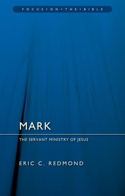 Book cover of: Mark:  The Servant Ministry of Jesus. By: Eric C. Redmond