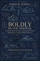 Boldly Bi-Vocational, Navigating Dual Callings in the Ministry and the Marketplace 9781527112261 James M. Powell