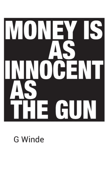Book cover of: Money is as innocent as the gun