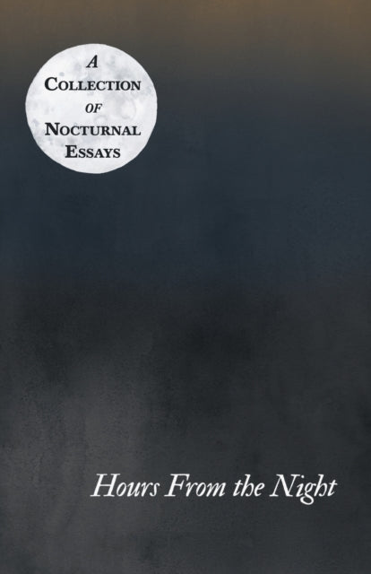 Book cover of: Hours From the Night - A Collection of Nocturnal Essays