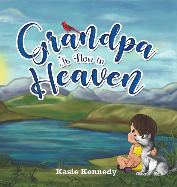 Book cover of: Grandpa Is Now in Heaven. By: Kasie Kennedy