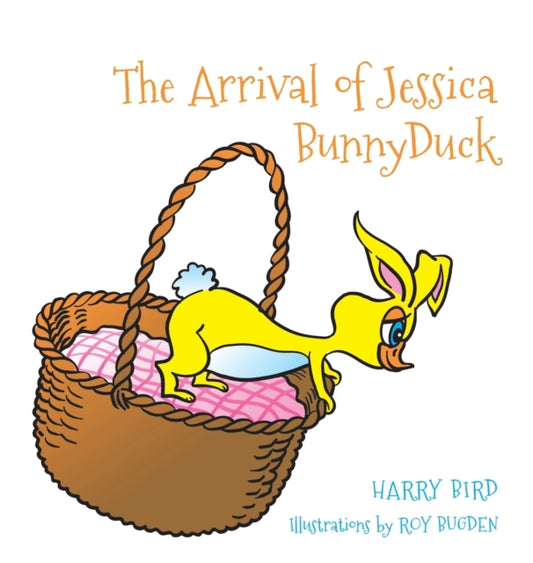 Book cover of: Arrival of Jessica BunnyDuck. By: Harry Bird