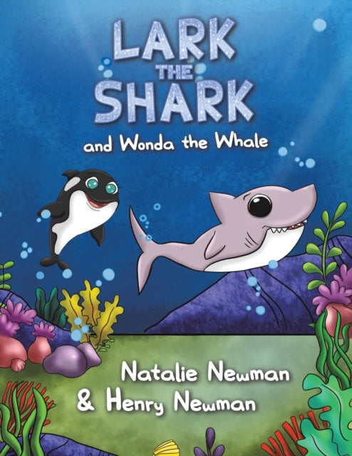 Book cover of: Lark the Shark and Wonda the Whale. By: Natalie Newman