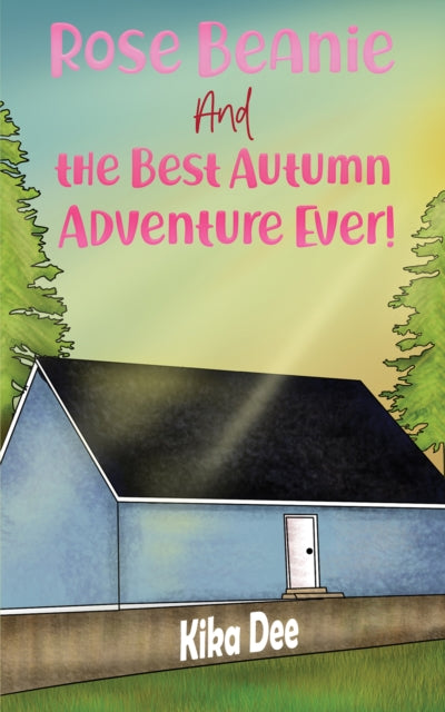Book cover of: Rose Beanie and the Best Autumn Adventure Ever!. By: Kika Dee