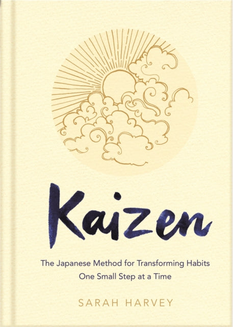 Kaizen, The Japanese Method for Transforming Habits, One Small Step at a Time 9781529005356 Sarah Harvey