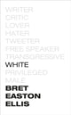 Book cover of: White. By: Bret Easton Ellis