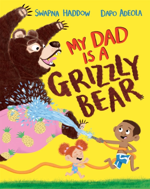 My Dad Is A Grizzly Bear 9781529013979 HADDOW, SWAPNA