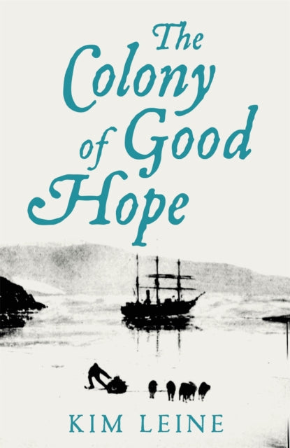 Book cover of: Colony of Good Hope. By: Kim Leine