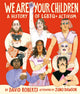 We Are Your Children, A History of LGBTQ+ Activism 9781529015362 David Roberts
