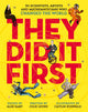 Book cover of: They Did It First. 50 Scientists, Artists and Mathematicians Who Changed the World. By: Julie Leung