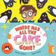 Book cover of: Where Has All The Cake Gone?. By: Andrew Sanders