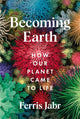 Becoming Earth, How Our Planet Came to Life 9781529038156 Ferris Jabr