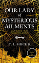 Book cover of: Our Lady of Mysterious Ailments. By: T. L. Huchu