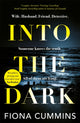 Book cover of: Into the Dark. By: Fiona Cummins
