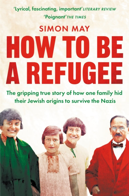 Book cover of: How to Be a Refugee. By: Simon May