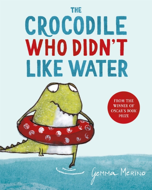 Crocodile Who Didn't Like Water 9781529044744 Gemma Merino