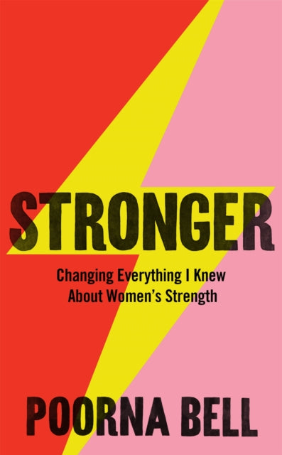 Stronger, Changing Everything I Knew About Women’s Strength 9781529050813 Poorna Bell