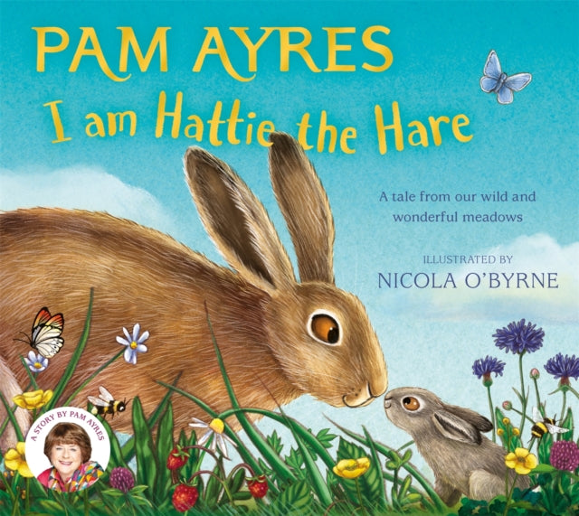 I am Hattie the Hare, A Tale from our Wild and Wonderful Meadows 9781529067118 Pam Ayres