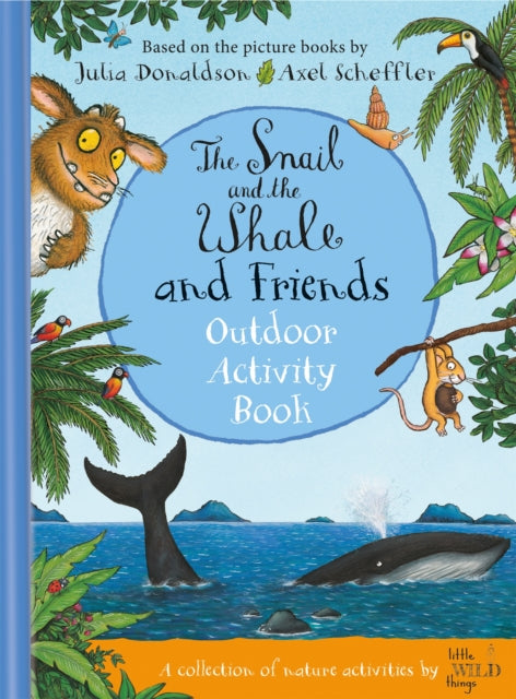 Book cover of: Snail and the Whale and Friends Outdoor Activity Book. By: Julia Donaldson