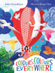 Colours, Colours Everywhere, A lift-the-flap adventure from an award-winning duo 9781529078527 Julia Donaldson