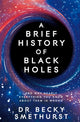 Brief History of Black Holes, And why nearly everything you know about them is wrong 9781529086744 Becky Smethurst