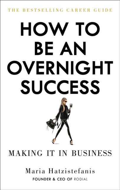 Book cover of: How to Be an Overnight Success. By: Maria Hatzistefanis
