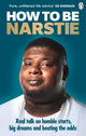 Book cover of: How to Be Narstie. By: Big Narstie