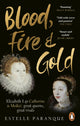 Book cover of: Blood, Fire and Gold. By: Estelle Paranque