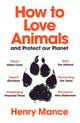 Book cover of: How to Love Animals. By: Henry Mance