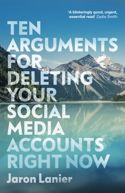 Book cover of: Ten Arguments For Deleting Your Social Media Accounts Right Now. By: Jaron Lanier