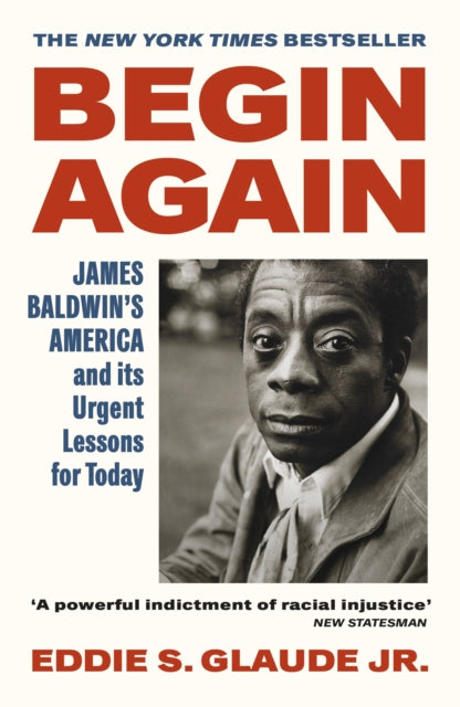 Book cover of: Begin Again. By: Eddie S. Glaude Jr.