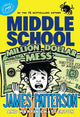 Book cover of: Middle School: Million Dollar Mess. By: James Patterson