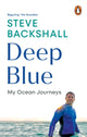 Deep Blue, My Ocean Journeys 9781529144116 Steve Backshall