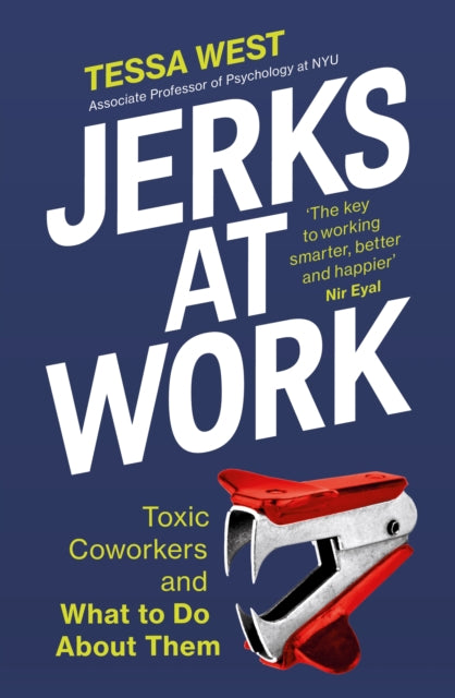 Jerks at Work, Toxic Coworkers and What to do About Them 9781529146035 Tessa West